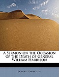 A Sermon on the Occasion of the Death of General William Harrison