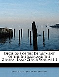 Decisions of the Department of the Interior and the General Land Office: Volume III