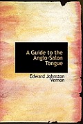 A Guide to the Anglo-Salon Tongue