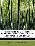 Festschrift Zur Feier Der Enthullung Des Gauss-Weber-Denkmals in Gottingen