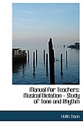 Manual for Teachers: Musical Dictation - Study of Tone and Rhythm