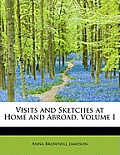 Visits and Sketches at Home and Abroad, Volume I