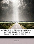 Acts of the General Assembly of the State of Georgia Passed in Milledgeville