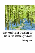 Short Stories and Selections for Use in the Secondary Schools