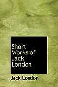 Short Works of Jack London