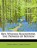 REV. William Blackstone, the Pioneer of Boston