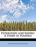 Federation and Empire: A Study in Politics