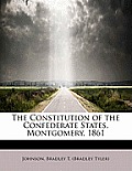 The Constitution of the Confederate States, Montgomery, 1861