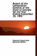 Report of the Comptroller-General of the State of Georgia for the Year Ending September 30, 1902