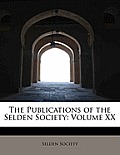 The Publications of the Selden Society: Volume XX