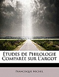 Etudes de Philologie Comparee Sur L'Argot