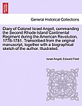 Diary of Colonel Israel Angell, Commanding the Second Rhode Island Continental Regiment During the American Revolution, 1778-1781. Transcribed from th