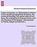 Indian Antiquities: or, Dissertations relative to the ancient geographical divisions, the primeval theology, the grand code of civil laws,