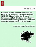 Narrative of the Chinese Embassy to the Khan of the Tourgouth Tartars in the Years 1712, 13, 14 and 15; By the Chinese Ambassador (Tu-Li-Shin) and Pub