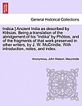 Indica.] Ancient India as described by Kt?sias. Being a translation of the abridgement of his Indika by Ph?tios, and of the fragments of that work p