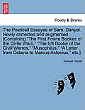 The Poeticall Essayes of Sam. Danyel. Newly Corrected and Augmented. [Containing the First Fowre Bookes of the Civile Wars, the Fyft Booke of the CIVI
