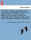 The Plays of William Shakspeare. With corrections and illustrations. To which are added notes by S. Johnson and G. Steevens. by the editor of Dodsley'