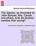 The Gipsies, as Illustrated by John Bunyan, Mrs. Carlyle, and Others. And, Do Snakes Swallow Their Young?.
