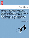 The Works of Jonathan Swift, D.D., D.S.P.D., in eight volumes. Containing I. His Miscellanies in Prose. II. His Poetical Writings. III. The Travels of