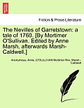 The Nevilles of Garretstown: A Tale of 1760. [By Mortimer O'Sullivan. Edited by Anne Marsh, Afterwards Marsh-Caldwell.] Vol. III.