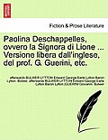 Paolina Deschappelles, Ovvero La Signora Di Lione ... Versione Libera Dall'inglese, del Prof. G. Guerini, Etc.