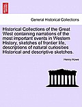 Historical Collections of the Great West Containing Narrations of the Most Important Events in Western History, Sketches of Frontier Life, Description