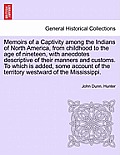 Memoirs of a Captivity Among the Indians of North America, from Childhood to the Age of Nineteen, with Anecdotes Descriptive of Their Manners and Cust