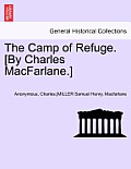 The Camp of Refuge. [By Charles MacFarlane.] Second Annotated Edition