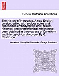 The History of Herodotus. A new English version, edited with copious notes and appendices embodying the chief results, historical and ethnographical.
