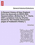 A General History of New England, from the discovery to MDCLXXX. Second edition. [Edited by W. T. Harris. With a prefatory note by Charles Deane to t