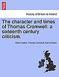 The Character and Times of Thomas Cromwell: A Sixteenth Century Criticism.