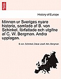 Minnen ur Sveriges nyare historia, samlade af B. von Schinkel, f?rfattade och utgifne af C. W. Bergman. Andra upplagan. TREDJE DELEN