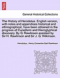 The History of Herodotus. English version, with notes and appendices historical and ethnographical, have been obtained in the progress of Cuneiform an