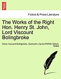 The Works of the Right Hon. Henry St. John, Lord Viscount Bolingbroke Vol. IV.
