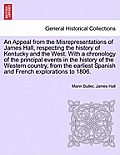 An Appeal from the Misrepresentations of James Hall, Respecting the History of Kentucky and the West. with a Chronology of the Principal Events in the