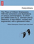 The Plays of William Shakspeare. With the corrections and illustrations of various commentators. To which are added notes by S. Johnson and G. Steeven