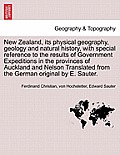 New Zealand, its physical geography, geology and natural history, with special reference to the results of Government Expeditions in the provinces of
