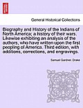 Biography and History of the Indians of North America; a history of their wars. Likewise exhibiting an analysis of the authors, who have written upon