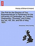 The Poll for the Election of Two Representatives in Parliament for the University of Cambridge, on Tuesday, Wednesday, Thursday, and Friday, the 3rd,