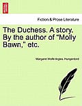 The Duchess. a Story. by the Author of Molly Bawn, Etc.