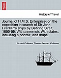 Journal of H.M.S. Enterprise, on the expedition in search of Sir John Franklin's ships by Behring Strait. 1850-55. With a memoir. With plates, includi