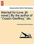Married for Love. [A Novel.] by the Author of Cousin Geoffrey, Etc. Vol. III