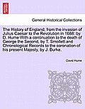 The History of England; from the invasion of Julius Caesar to the Revolution in 1688: by D. Hume With a continuation to the death of George the Second