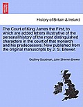 The Court of King James the First, to which are added letters illustrative of the personal history of the most distinguished characters in the court o