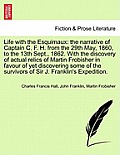 Life with the Esquimaux: the narrative of Captain C. F. H. from the 29th May, 1860,13th Sept., 1862. With the discovery of actual relics of Mar