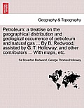 Petroleum: a treatise on the geographical distribution and geological occurrence of petroleum and natural gas ... By B. Redwood,