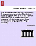 The History of the Anglo-Saxons from their first appearance above the Elbe, to the death of Egbert. Vol. I. Seventh Edition.