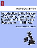 Introduction to the History of Cambria, from the First Invasion of Britain by the Romans to ... 1188, Etc.