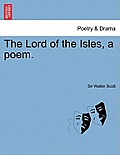 The Lord of the Isles, a Poem. Second Edition