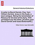 A Letter to David Garrick, Esq. from William Kenrick. (Love in the Suds; A Town Eclogue. Being the Lamentation of Roscius for the Loss of His Nyky. wi
